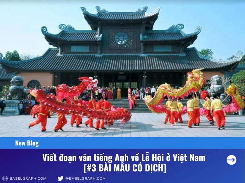 Viết đoạn văn tiếng Anh về Lễ Hội ở Việt Nam